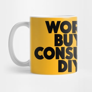 Work Buy Consume DIY Mug